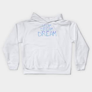 Dream dream dream t-shirt Kids Hoodie